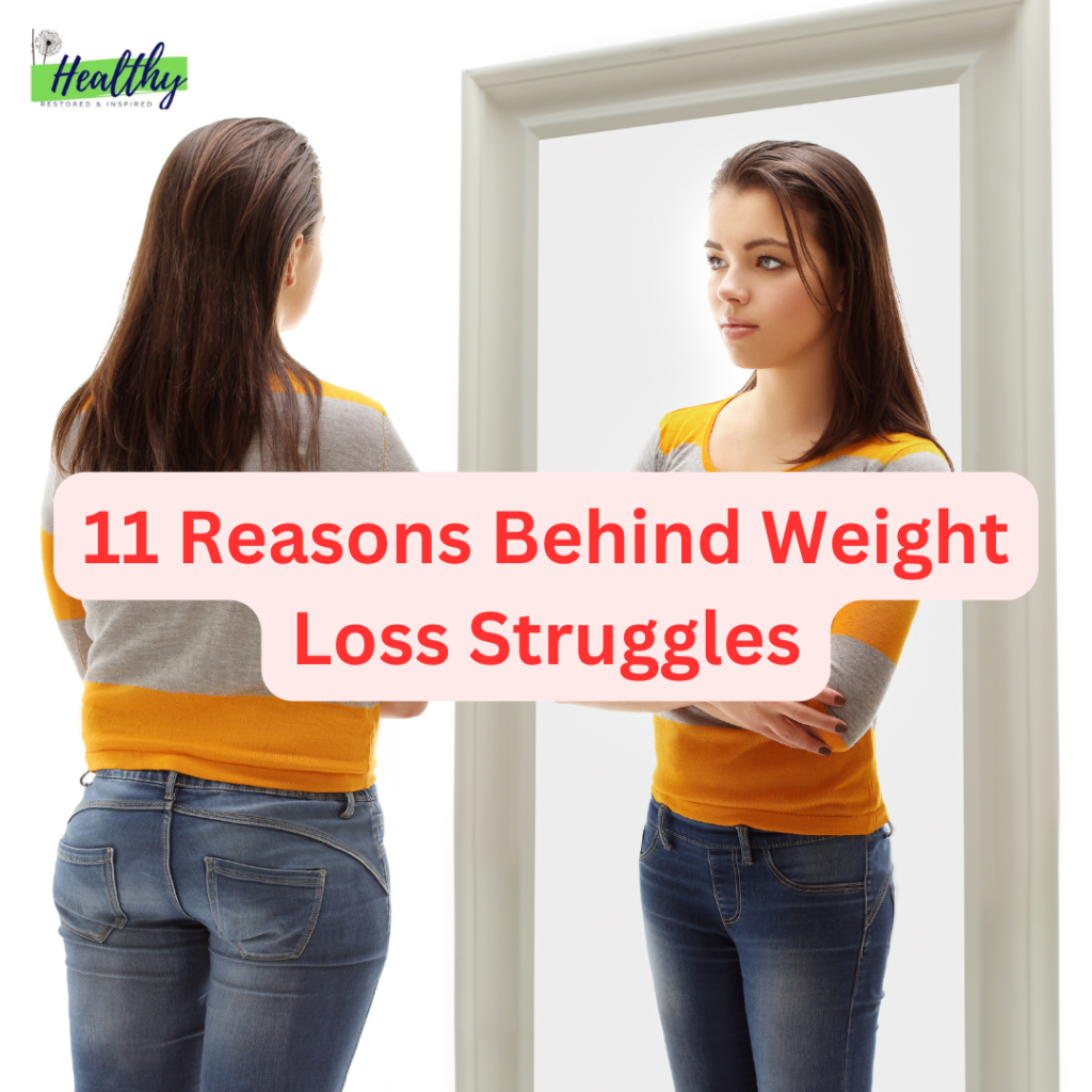 11 Hidden Reasons Behind Weight Loss Struggles. Uncover the Truth Now